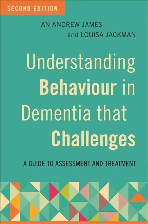 Understanding Behaviour in Dementia that Challenges, Second Edition: A Guide to Assessment and Treatment 2nd Revised edition hind ja info | Ühiskonnateemalised raamatud | kaup24.ee