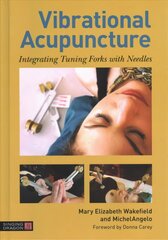 Vibrational Acupuncture: Integrating Tuning Forks with Needles hind ja info | Majandusalased raamatud | kaup24.ee