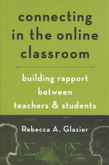 Connecting in the Online Classroom: Building Rapport between Teachers and Students цена и информация | Книги по социальным наукам | kaup24.ee