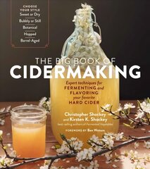 Big Book of Cidermaking: Expert Techniques for Fermenting and Flavoring Your   Favorite Hard Cider: Expert Techniques for Fermenting and Flavoring Your Favorite Hard Cider цена и информация | Книги рецептов | kaup24.ee