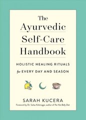 Ayurvedic Self-Care Handbook: Holistic Healing Rituals for Every Day and Season hind ja info | Eneseabiraamatud | kaup24.ee