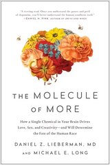 Molecule of More: How a Single Chemical in Your Brain Drives Love, Sex, and Creativity--and Will Determine the Fate of the Human Race hind ja info | Ühiskonnateemalised raamatud | kaup24.ee