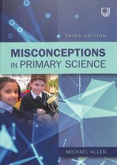 Misconceptions in Primary Science 3e 3rd edition hind ja info | Ühiskonnateemalised raamatud | kaup24.ee