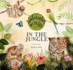 Watercolor with Me in the Jungle: In the Jungle hind ja info | Kunstiraamatud | kaup24.ee