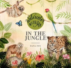 Watercolor with Me in the Jungle: In the Jungle цена и информация | Книги об искусстве | kaup24.ee