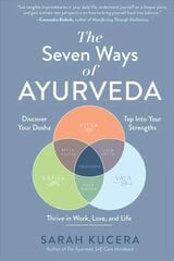 Seven Ways of Ayurveda: Discover Your Dosha, Tap Into Your Strengths and Thrive in Work, Love, and Life hind ja info | Ühiskonnateemalised raamatud | kaup24.ee