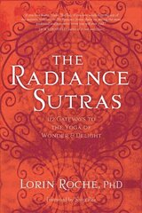 Radiance Sutras: 112 Gateways to the Yoga of Wonder and Delight цена и информация | Самоучители | kaup24.ee