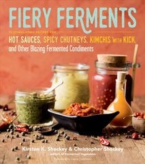 Fiery Ferments: 70 Stimulating Recipes for Hot Sauces, Spicy Chutneys, Kimchis with Kick, and Other Blazing Fermented Condiments цена и информация | Книги рецептов | kaup24.ee