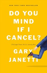 Do You Mind If I Cancel?: (Things That Still Annoy Me) hind ja info | Elulooraamatud, biograafiad, memuaarid | kaup24.ee