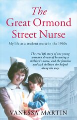 Great Ormond Street Nurse: My Life as a Student Nurse in the 1960s hind ja info | Elulooraamatud, biograafiad, memuaarid | kaup24.ee