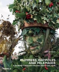 Mummers, Maypoles and Milkmaids: A Journey Through the English Ritual Year hind ja info | Ühiskonnateemalised raamatud | kaup24.ee