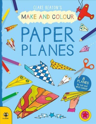 Make & Colour Paper Planes: Eight Planes to Cut out and Colour hind ja info | Väikelaste raamatud | kaup24.ee