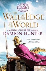 Wall at the Edge of the World: An unputdownable adventure in the Roman Empire hind ja info | Fantaasia, müstika | kaup24.ee