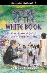 Return of the White Book: True Stories of God at work in Southeast Asia Revised edition цена и информация | Книги для подростков и молодежи | kaup24.ee