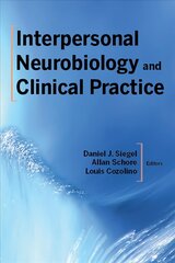 Interpersonal Neurobiology and Clinical Practice hind ja info | Majandusalased raamatud | kaup24.ee