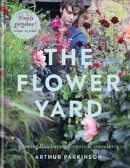 Flower Yard: Growing Flamboyant Flowers in Containers - THE SUNDAY TIMES BESTSELLER цена и информация | Книги по садоводству | kaup24.ee