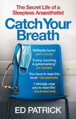 Catch Your Breath: The Secret Life of a Sleepless Anaesthetist цена и информация | Книги по экономике | kaup24.ee