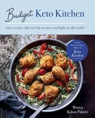 Budget Keto Kitchen: Easy recipes that are big on taste, low in carbs and light on the wallet цена и информация | Книги рецептов | kaup24.ee