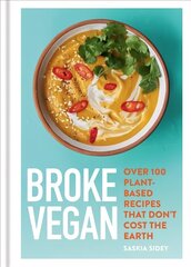 Broke Vegan: Over 100 plant-based recipes that don't cost the earth цена и информация | Книги рецептов | kaup24.ee