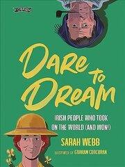 Dare to Dream: Irish People Who Took on the World (and Won!) цена и информация | Книги для подростков и молодежи | kaup24.ee