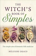 Witch`s Book of Simples, The - The simple arte of domestic folk medicine hind ja info | Eneseabiraamatud | kaup24.ee