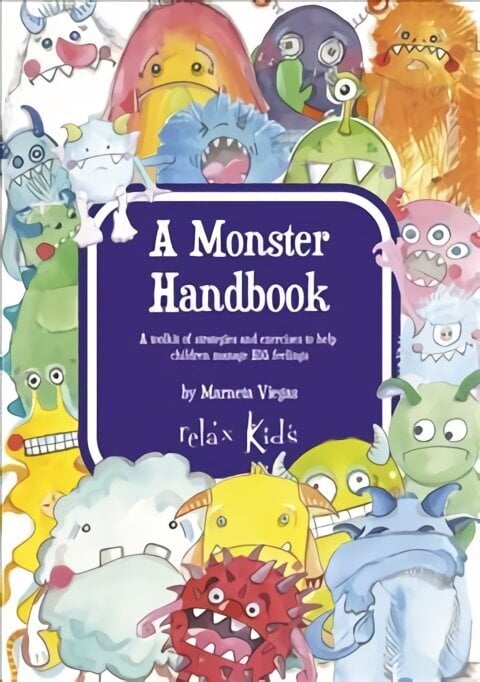 Relax Kids: A Monster Handbook - A toolkit of strategies and exercise to help children manage BIG feelings цена и информация | Noortekirjandus | kaup24.ee