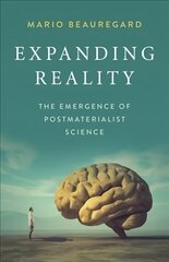 Expanding Reality - The Emergence of Postmaterialist Science hind ja info | Majandusalased raamatud | kaup24.ee