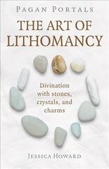 Pagan Portals - The Art of Lithomancy: Divination with stones, crystals, and charms цена и информация | Самоучители | kaup24.ee