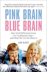 Pink Brain, Blue Brain: How Small Differences Grow into Troublesome Gaps - And What We Can Do About It цена и информация | Самоучители | kaup24.ee