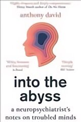 Into the Abyss: A neuropsychiatrist's notes on troubled minds цена и информация | Книги по экономике | kaup24.ee