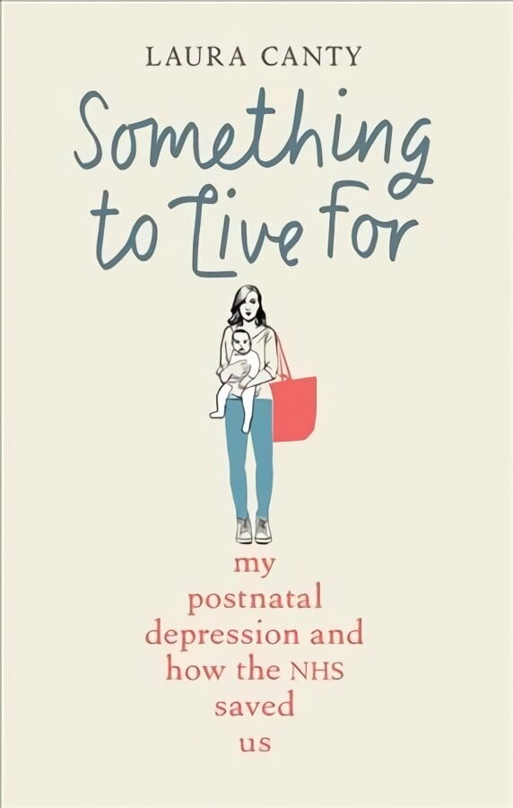 Something To Live For: My Postnatal Depression and How the NHS Saved Us hind ja info | Elulooraamatud, biograafiad, memuaarid | kaup24.ee