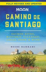 Moon Camino de Santiago (Second Edition): Sacred Sites, Historic Villages, Local Food & Wine 2nd edition hind ja info | Reisiraamatud, reisijuhid | kaup24.ee