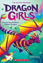 Naomi the Rainbow Glitter Dragon (Dragon Girls #3) hind ja info | Noortekirjandus | kaup24.ee