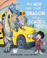 Do Not Take Your Dragon on a School Trip hind ja info | Noortekirjandus | kaup24.ee