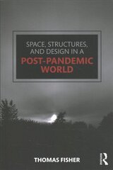 Space, Structures and Design in a Post-Pandemic World hind ja info | Arhitektuuriraamatud | kaup24.ee