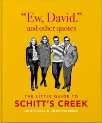 Ew, David, and Other Schitty Quotes: The Little Guide to Schitt's Creek hind ja info | Fantaasia, müstika | kaup24.ee