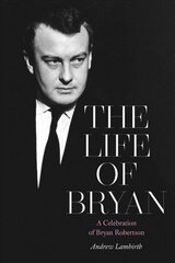 Life of Bryan: A Celebration of Bryan Robertson hind ja info | Kunstiraamatud | kaup24.ee
