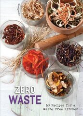 Zero Waste: 60 Recipes for a Waste-Free Kitchen hind ja info | Retseptiraamatud  | kaup24.ee