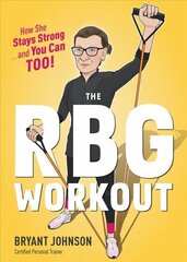 Rbg Workout, The: How She Stays Strong . . . and You Can Too! цена и информация | Фантастика, фэнтези | kaup24.ee