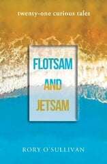 flotsam and jetsam - twenty-one curious tales цена и информация | Фантастика, фэнтези | kaup24.ee