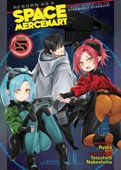 Reborn as a Space Mercenary: I Woke Up Piloting the Strongest Starship! (Light Novel) Vol. 5 цена и информация | Фантастика, фэнтези | kaup24.ee