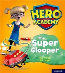 Hero Academy: Oxford Level 5, Green Book Band: The Super Glooper цена и информация | Книги для подростков и молодежи | kaup24.ee