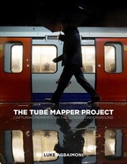 Tube Mapper Project: Capturing Moments on the London Underground hind ja info | Reisiraamatud, reisijuhid | kaup24.ee