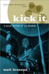 Kick It: A Social History of the Drum Kit hind ja info | Kunstiraamatud | kaup24.ee