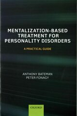 Mentalization-Based Treatment for Personality Disorders: A Practical Guide 2nd Revised edition цена и информация | Книги по экономике | kaup24.ee