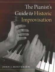 Pianist's Guide to Historic Improvisation цена и информация | Книги об искусстве | kaup24.ee