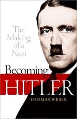 Becoming Hitler: The Making of a Nazi цена и информация | Исторические книги | kaup24.ee