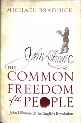 Common Freedom of the People: John Lilburne and the English Revolution hind ja info | Ajalooraamatud | kaup24.ee