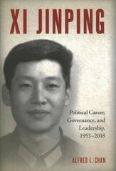 Xi Jinping: Political Career, Governance, and Leadership, 1953-2018 hind ja info | Ühiskonnateemalised raamatud | kaup24.ee