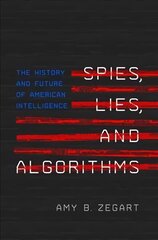 Spies, Lies, and Algorithms: The History and Future of American Intelligence цена и информация | Книги по экономике | kaup24.ee